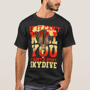 Camiseta Se Não Pode Te Matar Não É Esporte Paraquedismo Sk