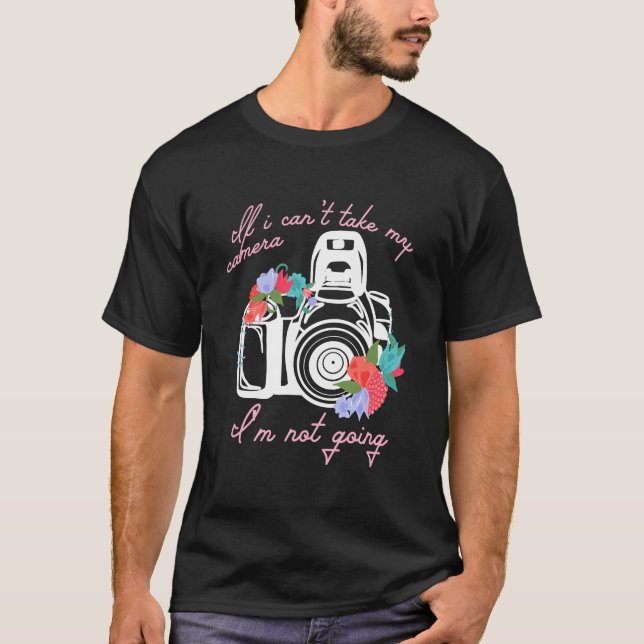 Camiseta Se Não Puder Levar A Minha Câmera Não Vou Fotograf (Frente)