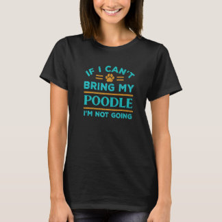 Camiseta Se não puder trazer meu Poodle sem ficar engraçado