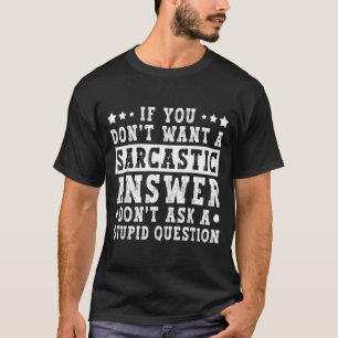 Camiseta Se Não Quer Uma Resposta Sarcástica Dito Divertido