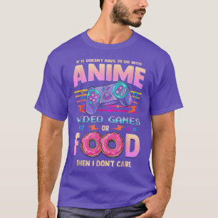 Camiseta Se não são Videos games de anime ou Comida II Não