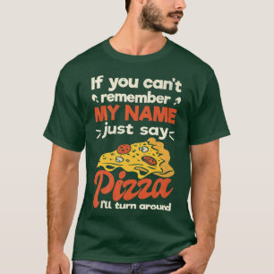 Camiseta Se não se lembra do meu nome, diga pizza.