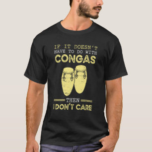 Camiseta Se não tem a ver com Congas, então eu não