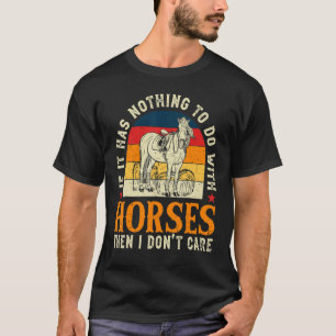 Camiseta Se Não Tiver Nada a Ver Com Cavalos Montar a Caval