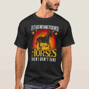 Camiseta Se Não Tiver Nada a Ver Com Cavalos Montar a Caval
