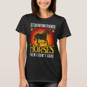 Camiseta Se Não Tiver Nada a Ver Com Cavalos Montar a Caval