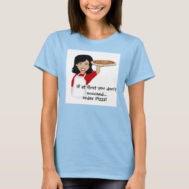 Camiseta Se no começo você não conseguir, peça pizza! (Frente)