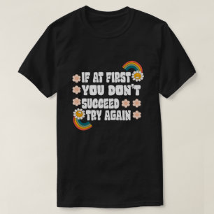 Camiseta se no início você não conseguir tentar novamente