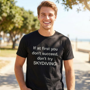 Camiseta Se no início você não for bem-sucedido, não tente 