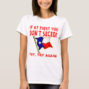 Camiseta Se no início você não Secede Texas #