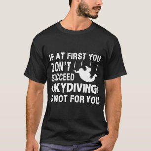 Camiseta Se No Início Você Não Tiver Sucesso De Paraquedism