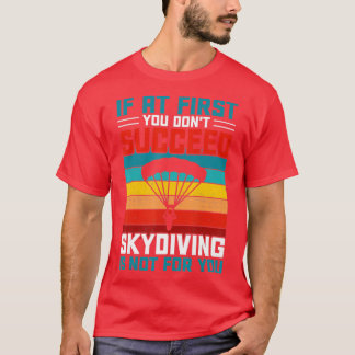 Camiseta Se no início você não tiver sucesso, paraquedismo 
