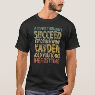 Camiseta Se no início você não tiver sucesso tente fazer o