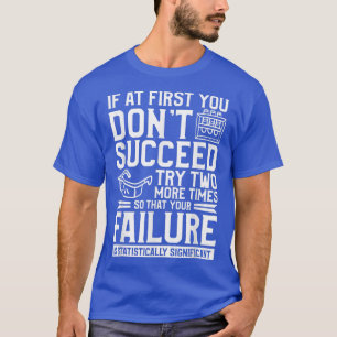 Camiseta Se, no início, você não tiver sucesso, tente mais