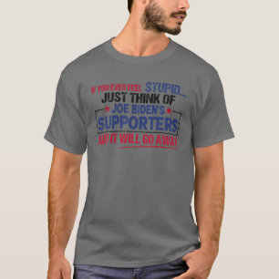 Camiseta Se Nunca Se Sentir Estúpido, Pense Em Joe Bidens