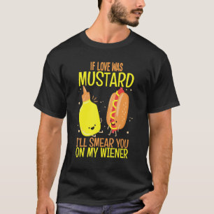 Camiseta Se o Amor Fosse Mostarda Eu Espalho Você Comida