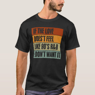 Camiseta Se o amor não parecer como ideia de R&B dos anos 9