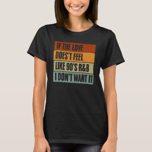 Camiseta Se o amor não se sente como a ideia de R&B dos ano