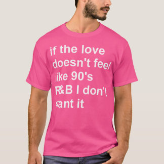 Camiseta Se O Amor Não Se Sentir Como 90S Rb Eu Não Quero