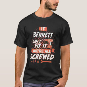 Camiseta Se o BENNETT não conseguir consertá-lo estamos tod