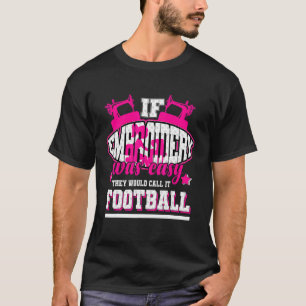 Camiseta Se o Bordado fosse fácil, chamariam-lhe futebol