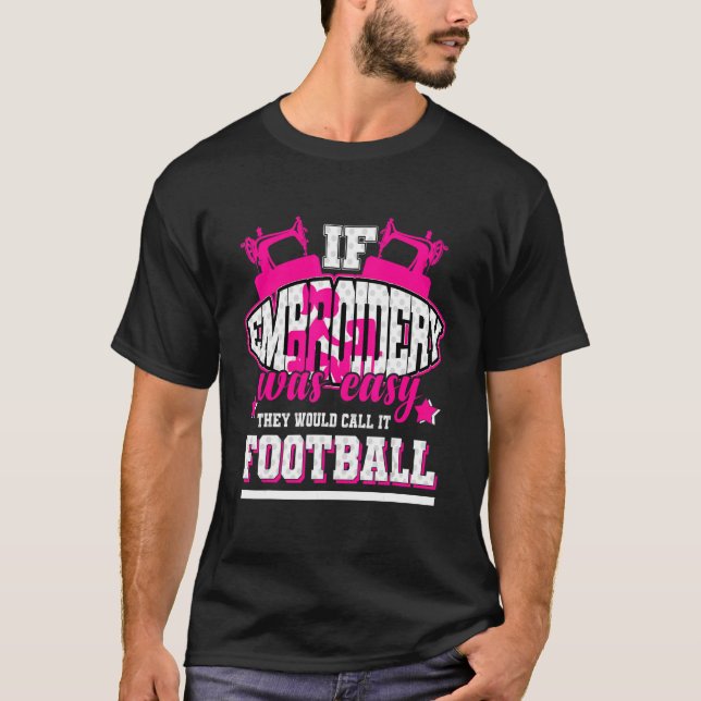 Camiseta Se o Bordado fosse fácil, chamariam-lhe futebol (Frente)