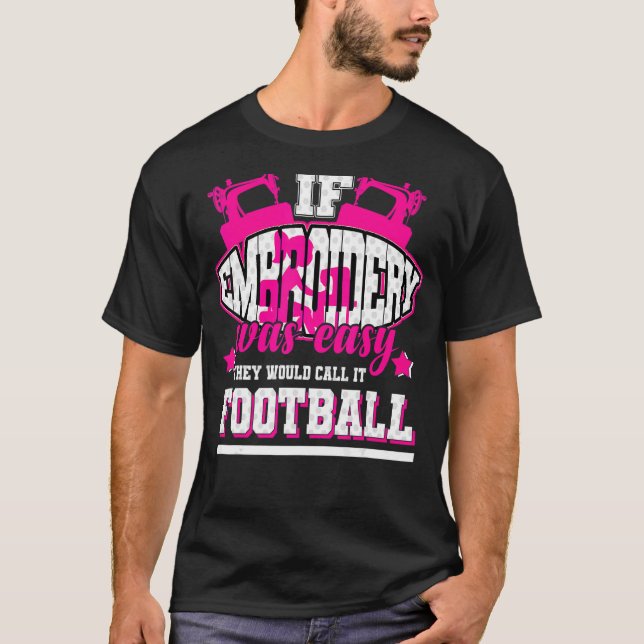 Camiseta Se o Bordado fosse fácil, chamariam-lhe futebol (Frente)