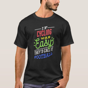 Camiseta Se O Ciclismo Fácil Fizesse Um Ciclista Engraçado 