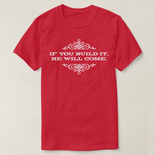 Camiseta Se o construíres, ele virá (Frente do Design)