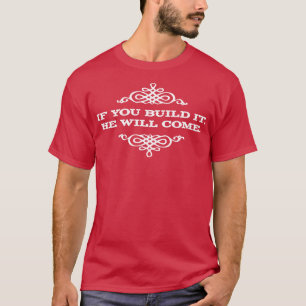 Camiseta Se o construíres, ele virá