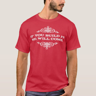 Camiseta Se o construíres, ele virá