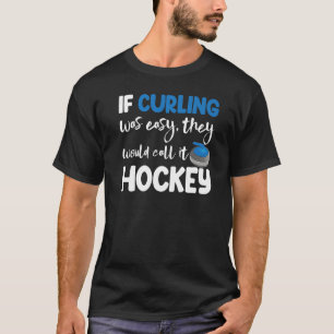 Camiseta Se O Curling Era Fácil, Chamam Homens De Hóquei Ma