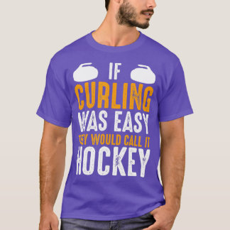 Camiseta Se O Curling Fácil, Chamariam-Lhe Fundição De Hóqu