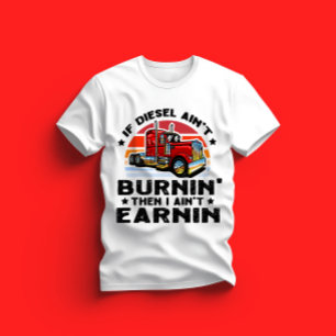 Camiseta se o diesel não estiver queimando, então não vou g