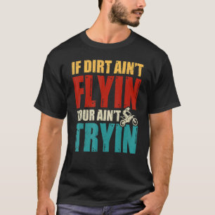 Camiseta Se o Dirt não voa, não está tentando a moto B