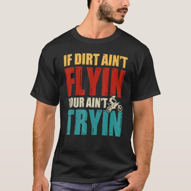 Camiseta Se o Dirt não voa, não está tentando a moto B (Frente)