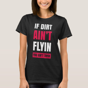 Camiseta Se o Dirt não voa, não está tentando fazer moto de
