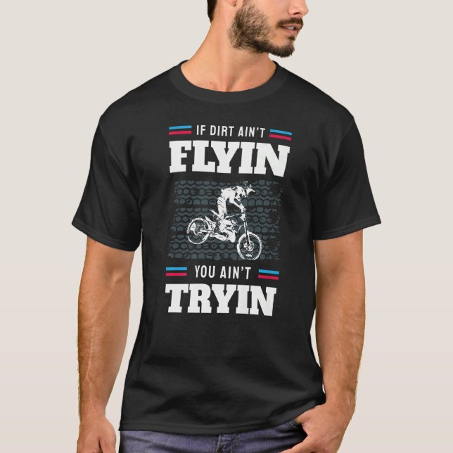 Camiseta Se o Dirt não voa, não está tentando fazer moto de (Frente)