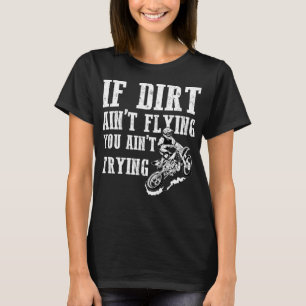 Camiseta Se o Dirt não voa, não está tentando uma saia engr