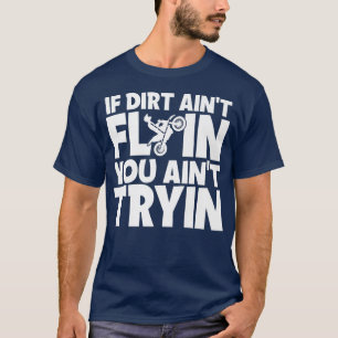 Camiseta Se o Dirt não voar você não vai tentar a motocross