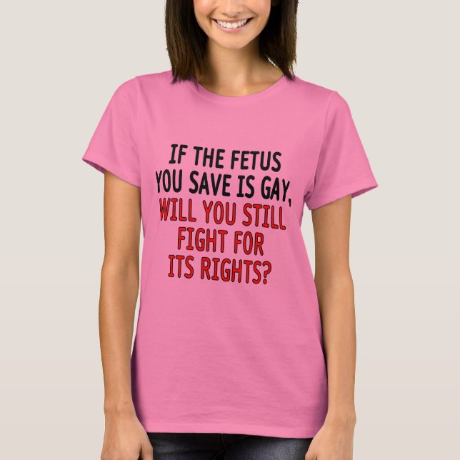 Camiseta Se o feto que você salvar é alegre… (Frente)
