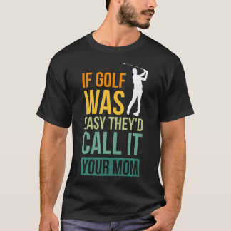 Camiseta Se O Golf Fosse Fácil, Chamariam-Lhe De "O Esporte