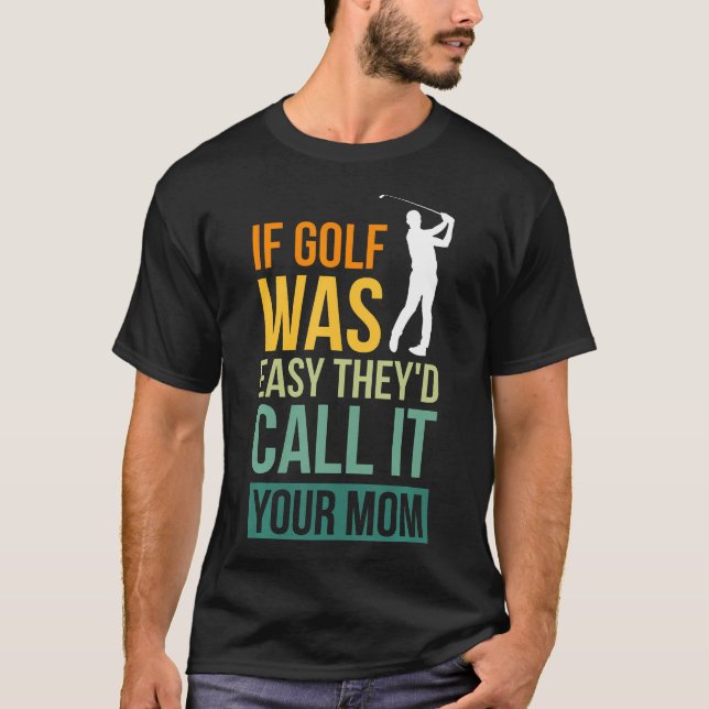 Camiseta Se O Golf Fosse Fácil, Chamariam-Lhe De "O Esporte (Frente)