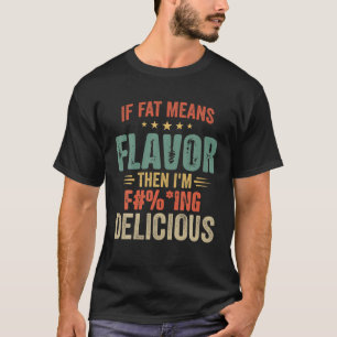 Camiseta Se o Gordo significa sabor, então eu sou uma deli