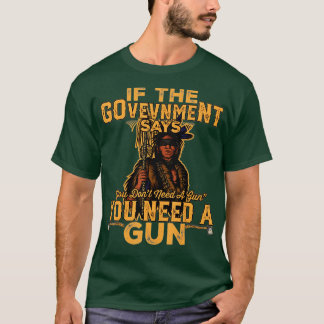 Camiseta se o governo disser que não precisa de uma arma na