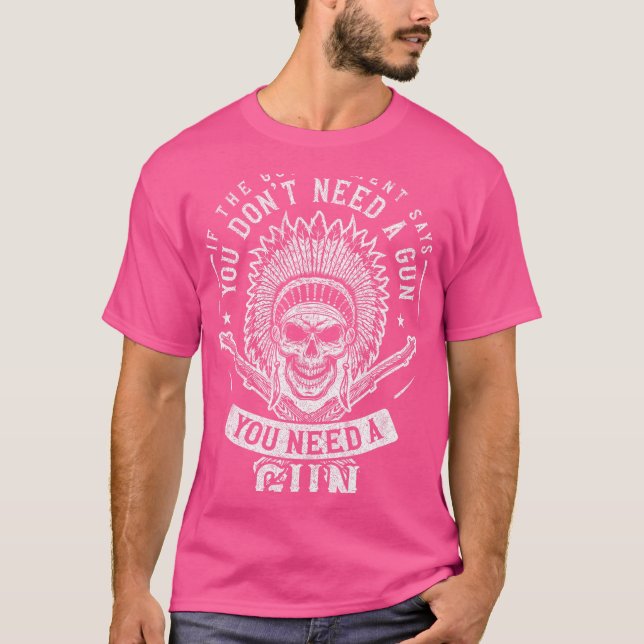 Camiseta Se O Governo Diz Que Não Precisa De Uma Arma (Frente)