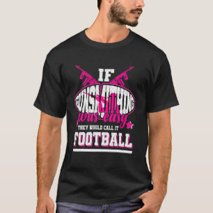 Camiseta Se o Gunsmithing fosse fácil, chamariam-lhe futebo