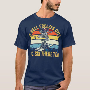 Camiseta Se O Inferno Congelar Por Mal Esquiar Lá Também Es