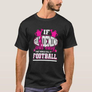 Camiseta Se o jardinagem fosse fácil eles chamariam de fute