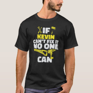Camiseta Se o KEVIN não consegue consertá-lo, ninguém pode,